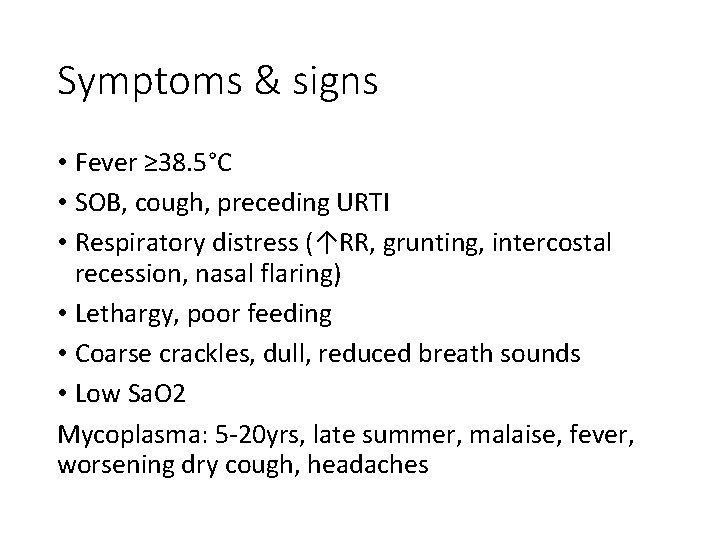 Symptoms & signs • Fever ≥ 38. 5°C • SOB, cough, preceding URTI •