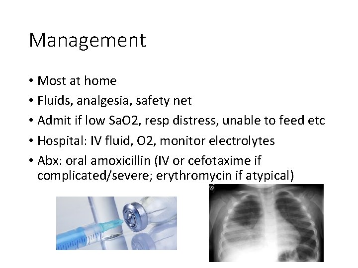 Management • Most at home • Fluids, analgesia, safety net • Admit if low