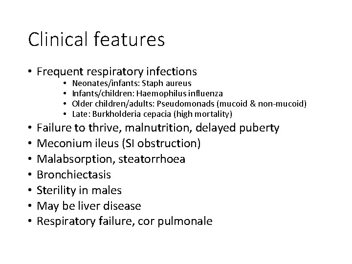 Clinical features • Frequent respiratory infections • • • Neonates/infants: Staph aureus Infants/children: Haemophilus