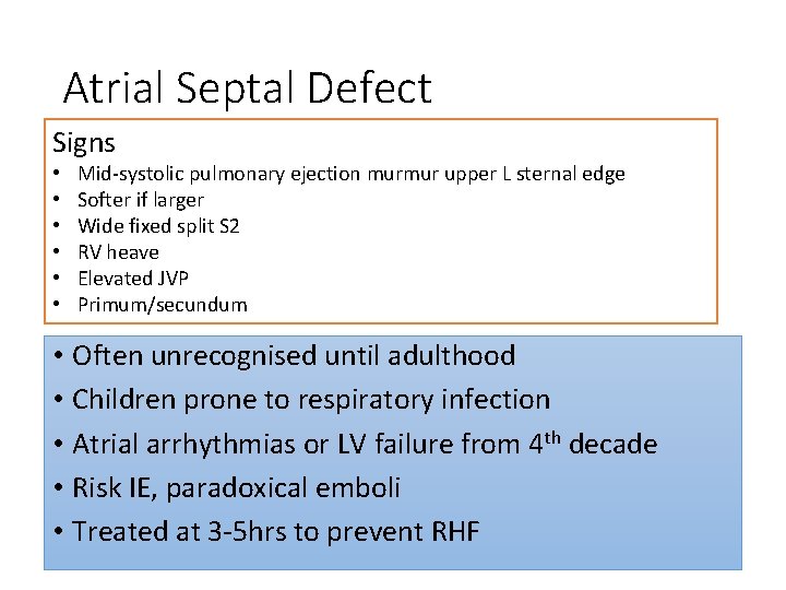 Atrial Septal Defect Signs • • • Mid-systolic pulmonary ejection murmur upper L sternal