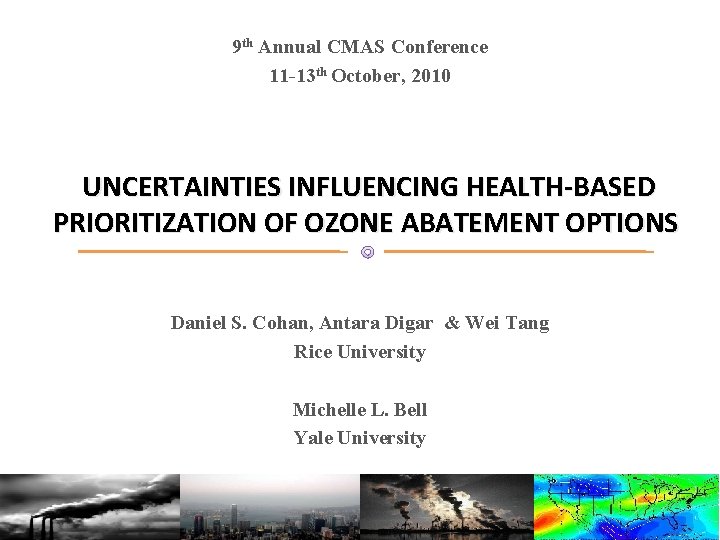 9 th Annual CMAS Conference 11 -13 th October, 2010 UNCERTAINTIES INFLUENCING HEALTH-BASED PRIORITIZATION