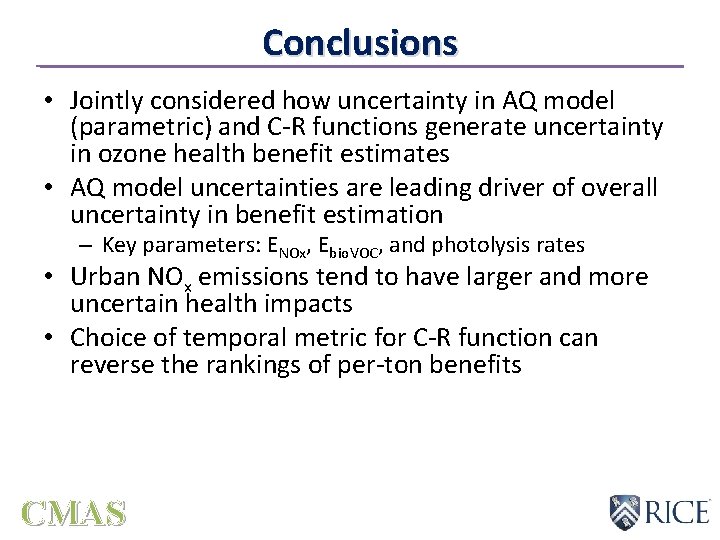 Conclusions • Jointly considered how uncertainty in AQ model (parametric) and C-R functions generate