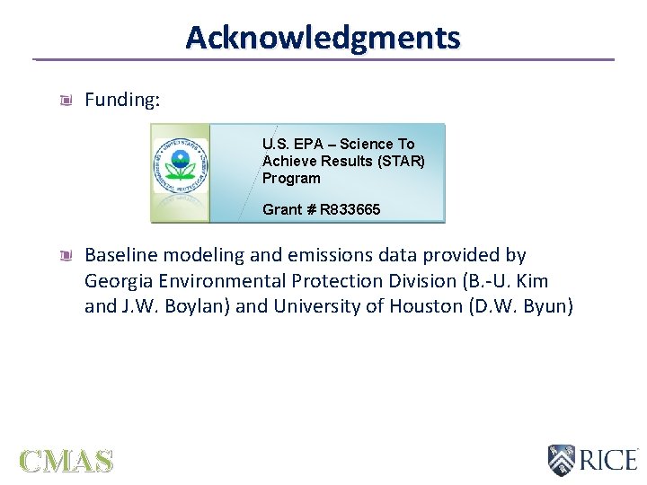 Acknowledgments Funding: U. S. EPA – Science To Achieve Results (STAR) Program Grant #