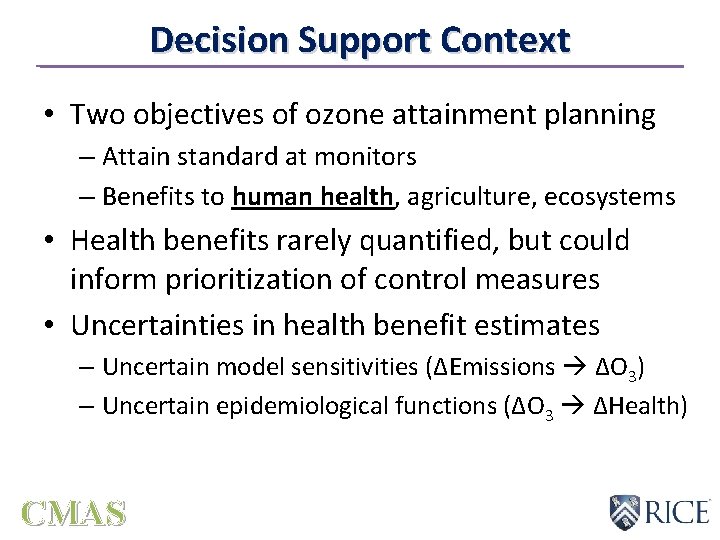 Decision Support Context • Two objectives of ozone attainment planning – Attain standard at