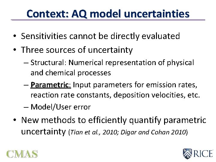 Context: AQ model uncertainties • Sensitivities cannot be directly evaluated • Three sources of