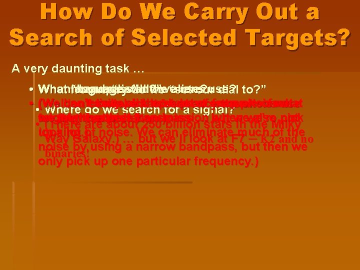 How Do We Carry Out a Search of Selected Targets? A very daunting task