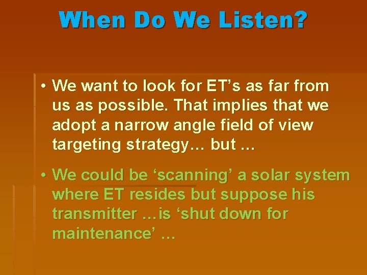 When Do We Listen? • We want to look for ET’s as far from