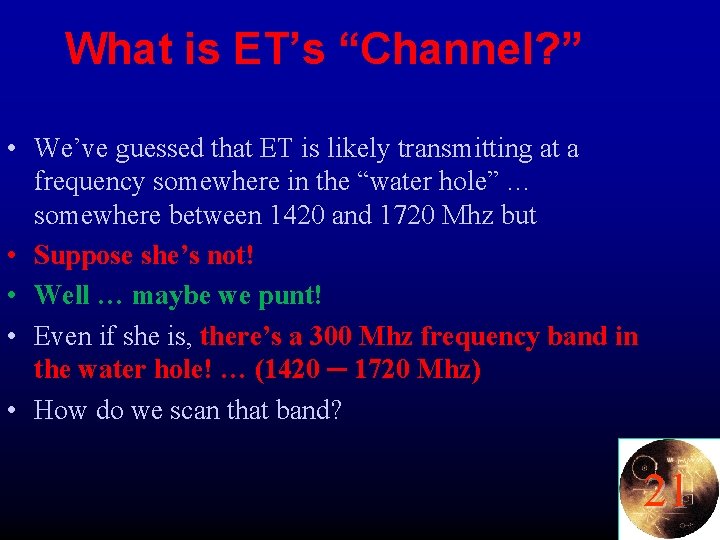 What is ET’s “Channel? ” • We’ve guessed that ET is likely transmitting at