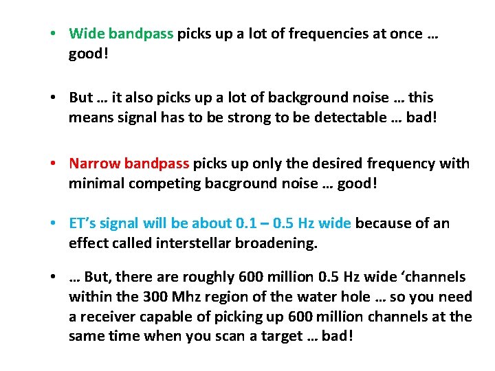  • Wide bandpass picks up a lot of frequencies at once … good!