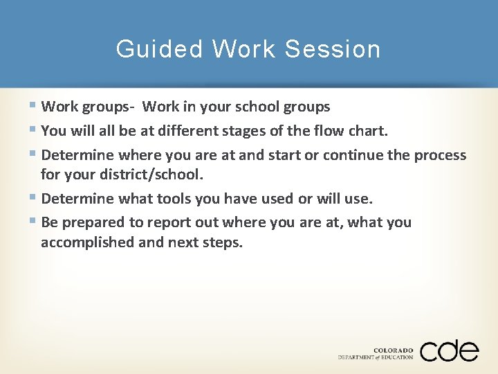 Guided Work Session § Work groups- Work in your school groups § You will