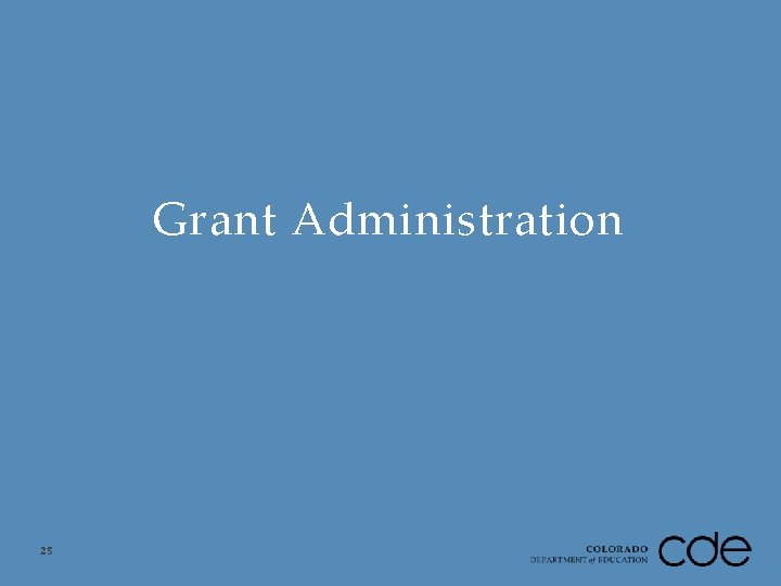 Grant Administration 25 