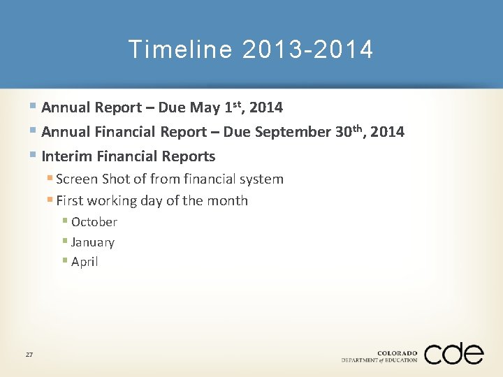 Timeline 2013 -2014 § Annual Report – Due May 1 st, 2014 § Annual