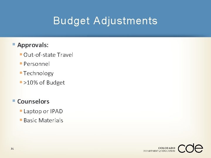Budget Adjustments § Approvals: § Out-of-state Travel § Personnel § Technology § >10% of