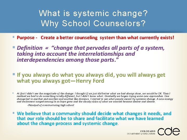 What is systemic change? Why School Counselors? § Purpose - Create a better counseling
