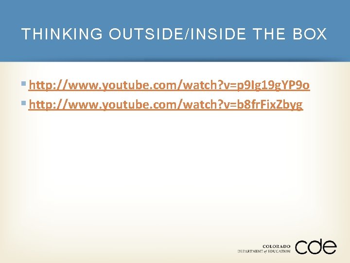 THINKING OUTSIDE/INSIDE THE BOX § http: //www. youtube. com/watch? v=p 9 Ig 19 g.