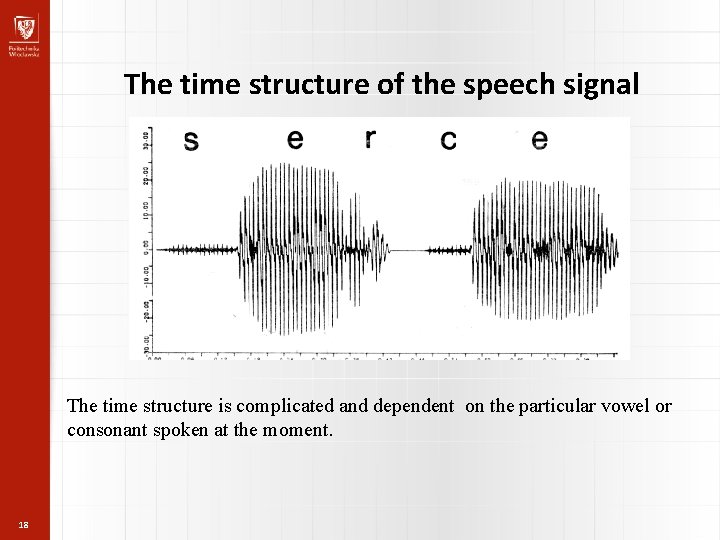 The time structure of the speech signal The time structure is complicated and dependent