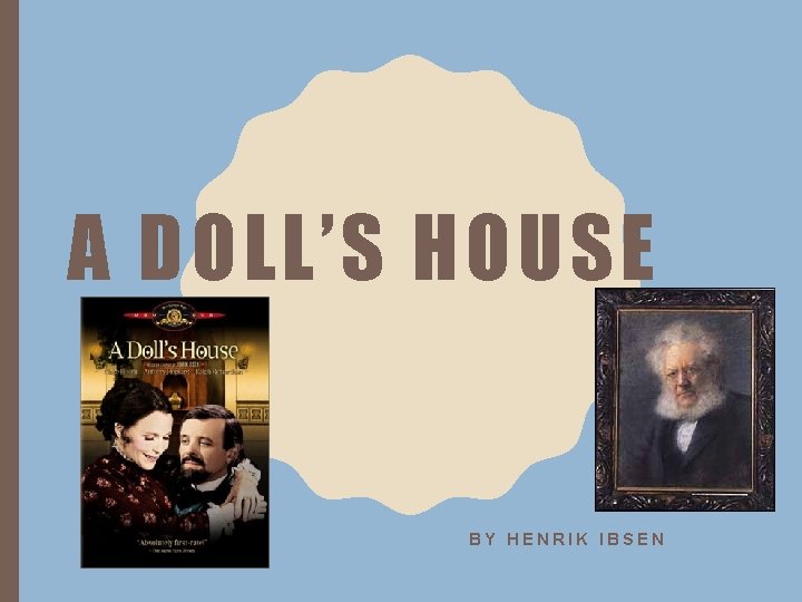 A DOLL’S HOUSE BY HENRIK IBSEN 