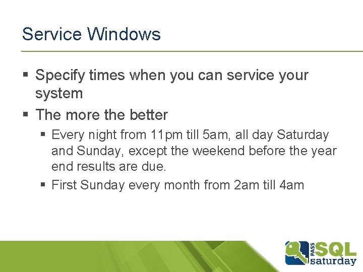 Service Windows § Specify times when you can service your system § The more Service Windows § Specify times when you can service your system § The more