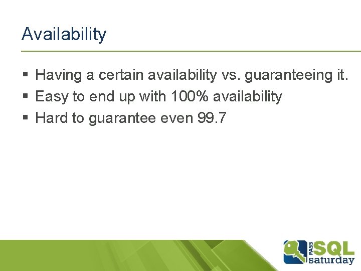 Availability § Having a certain availability vs. guaranteeing it. § Easy to end up Availability § Having a certain availability vs. guaranteeing it. § Easy to end up