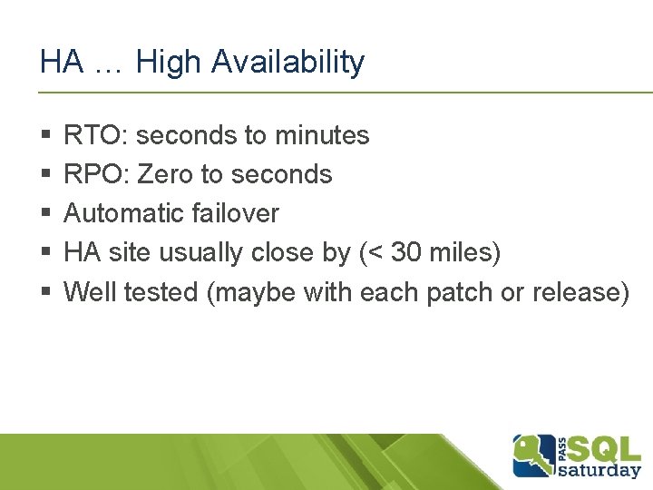 HA … High Availability § § § RTO: seconds to minutes RPO: Zero to HA … High Availability § § § RTO: seconds to minutes RPO: Zero to