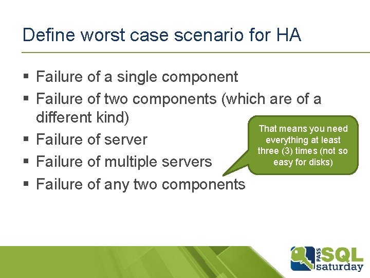 Define worst case scenario for HA § Failure of a single component § Failure Define worst case scenario for HA § Failure of a single component § Failure
