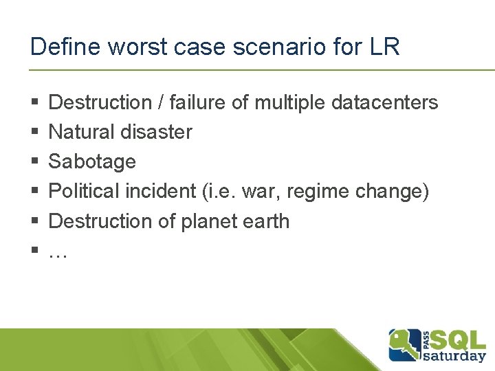 Define worst case scenario for LR § § § Destruction / failure of multiple Define worst case scenario for LR § § § Destruction / failure of multiple