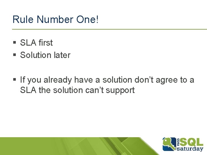 Rule Number One! § SLA first § Solution later § If you already have Rule Number One! § SLA first § Solution later § If you already have