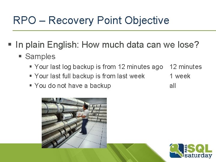 RPO – Recovery Point Objective § In plain English: How much data can we RPO – Recovery Point Objective § In plain English: How much data can we