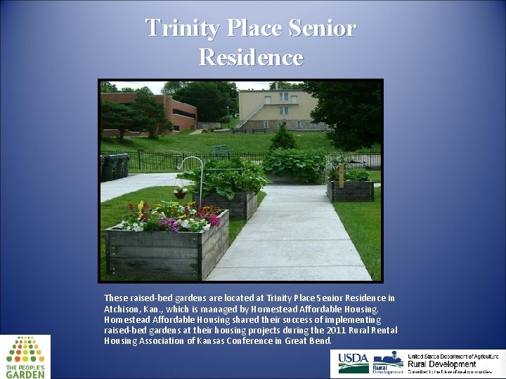Trinity Place Senior Residence These raised-bed gardens are located at Trinity Place Senior Residence