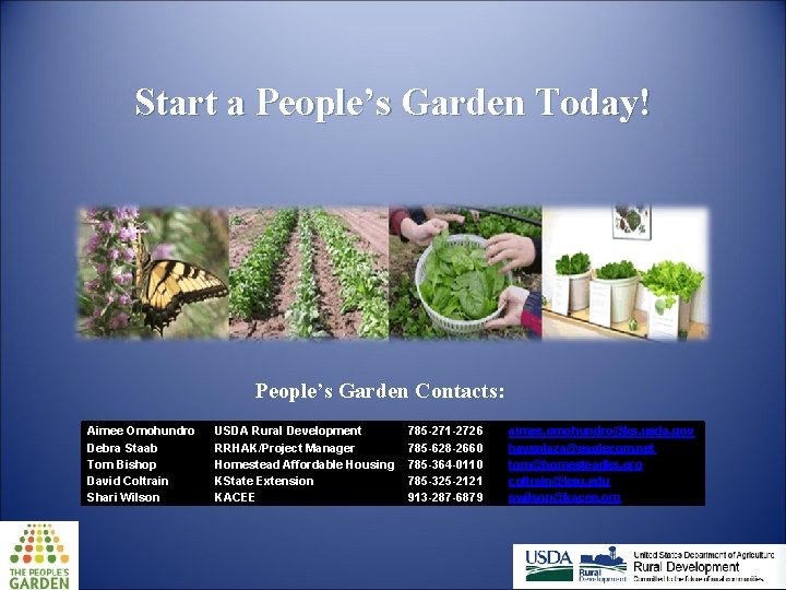 Start a People’s Garden Today! People’s Garden Contacts: Aimee Omohundro Debra Staab Tom Bishop
