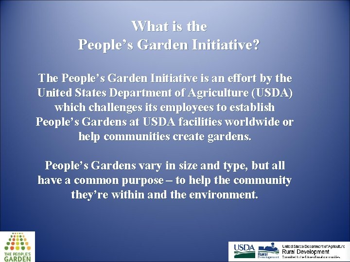 What is the People’s Garden Initiative? The People’s Garden Initiative is an effort by