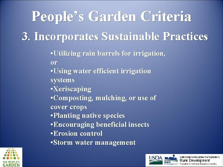 People’s Garden Criteria 3. Incorporates Sustainable Practices • Utilizing rain barrels for irrigation, or