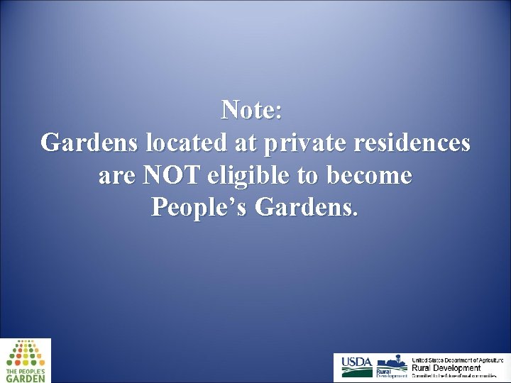 Note: Gardens located at private residences are NOT eligible to become People’s Gardens. 