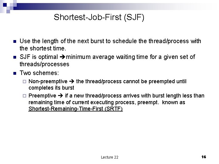 Shortest-Job-First (SJF) n n n Use the length of the next burst to schedule