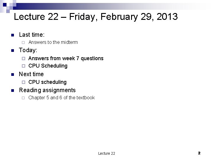 Lecture 22 – Friday, February 29, 2013 n Last time: ¨ n Answers to