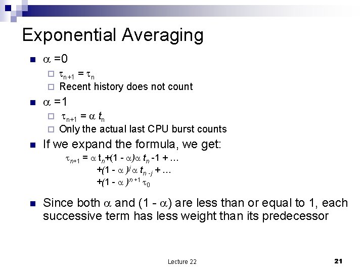Exponential Averaging n =0 n+1 = n ¨ Recent history does not count ¨