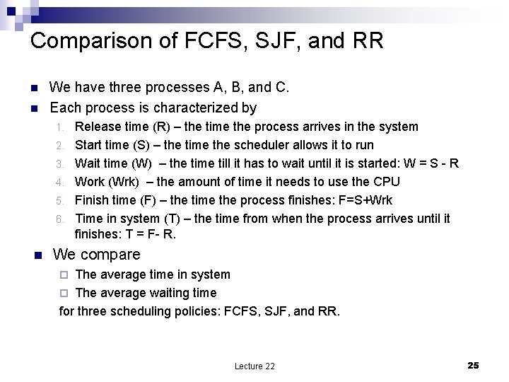 Comparison of FCFS, SJF, and RR n n We have three processes A, B,
