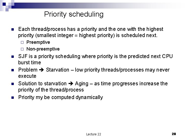 Priority scheduling n Each thread/process has a priority and the one with the highest