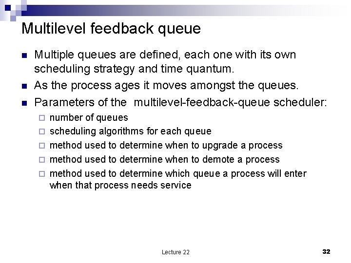 Multilevel feedback queue n n n Multiple queues are defined, each one with its