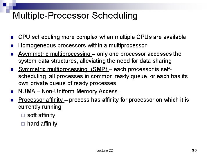 Multiple-Processor Scheduling n n n CPU scheduling more complex when multiple CPUs are available