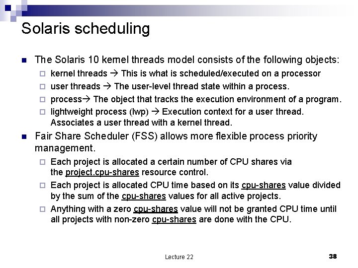 Solaris scheduling n The Solaris 10 kernel threads model consists of the following objects: