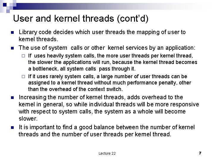 User and kernel threads (cont’d) n n Library code decides which user threads the