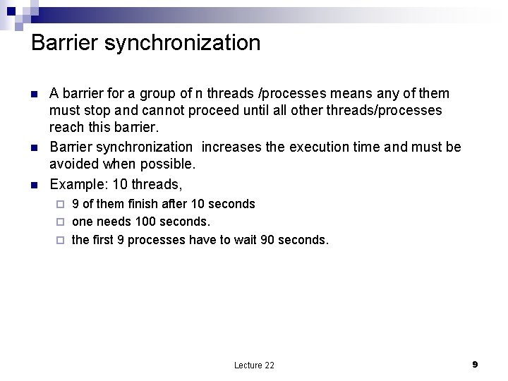 Barrier synchronization n A barrier for a group of n threads /processes means any