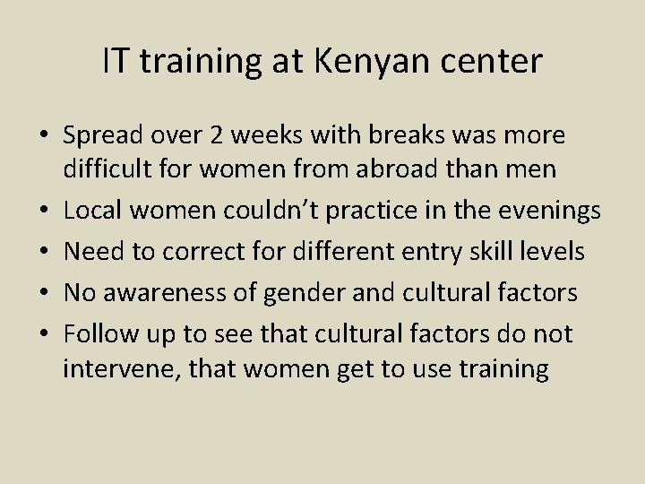IT training at Kenyan center • Spread over 2 weeks with breaks was more