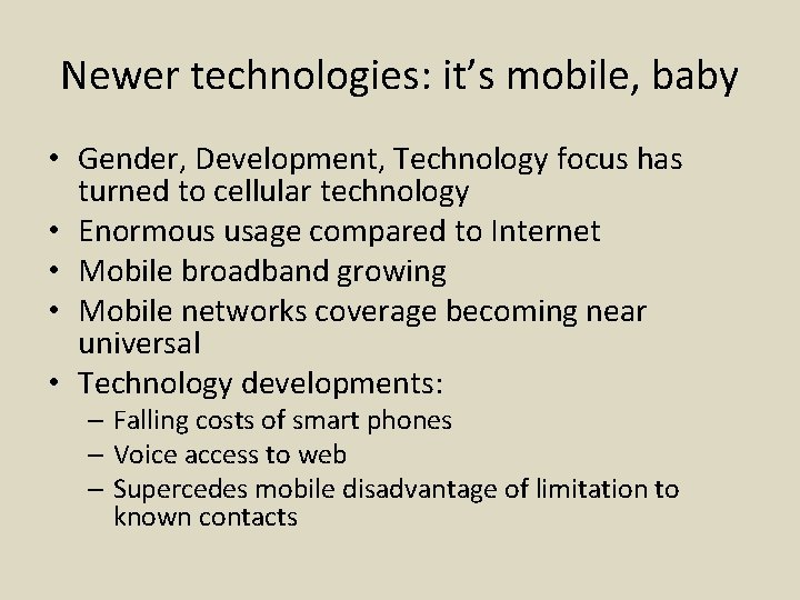 Newer technologies: it’s mobile, baby • Gender, Development, Technology focus has turned to cellular