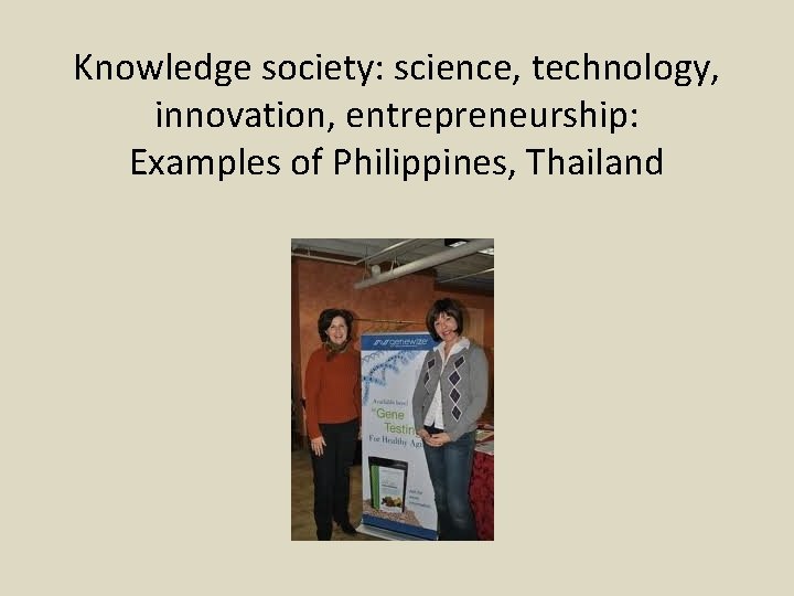 Knowledge society: science, technology, innovation, entrepreneurship: Examples of Philippines, Thailand 