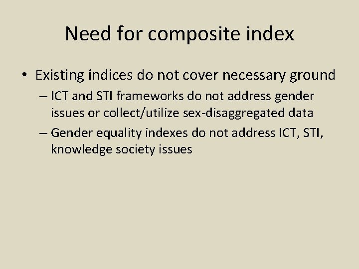 Need for composite index • Existing indices do not cover necessary ground – ICT