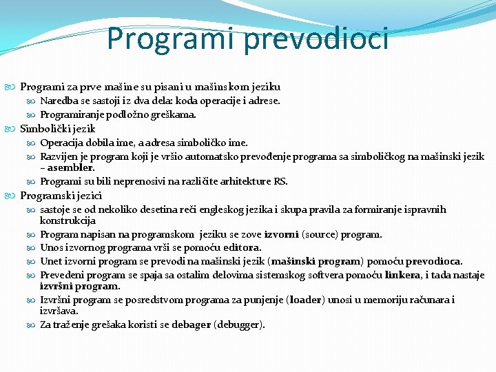 Programi prevodioci Programi za prve mašine su pisani u mašinskom jeziku Naredba se sastoji Programi prevodioci Programi za prve mašine su pisani u mašinskom jeziku Naredba se sastoji