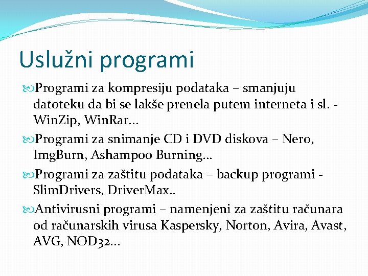 Uslužni programi Programi za kompresiju podataka – smanjuju datoteku da bi se lakše prenela Uslužni programi Programi za kompresiju podataka – smanjuju datoteku da bi se lakše prenela