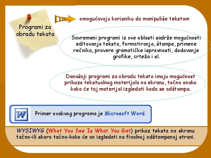 omogućavaju korisniku da manipuliše tekstom Programi za obradu teksta Savremeni programi iz ove oblasti omogućavaju korisniku da manipuliše tekstom Programi za obradu teksta Savremeni programi iz ove oblasti